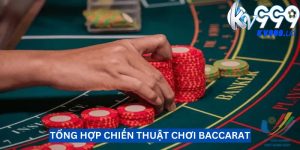 Lý Do Nên Chọn Chiến Thuật Đặt Cược Baccarat Tại KV999